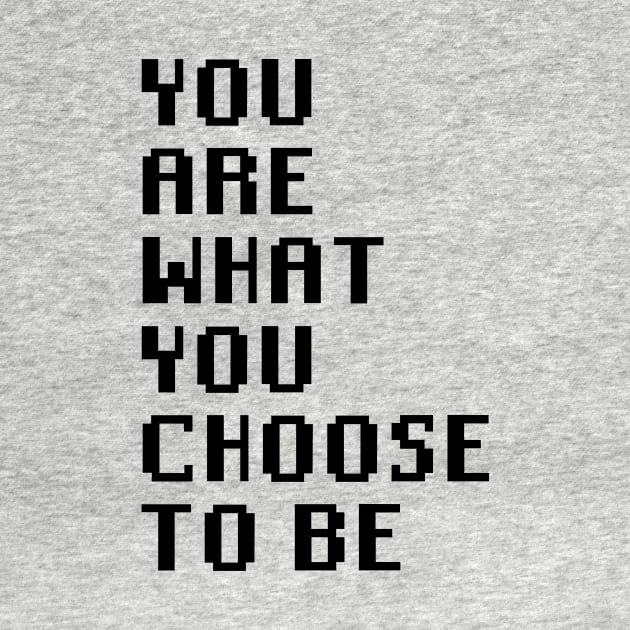 You Are What You Choose To Be by Quality Products